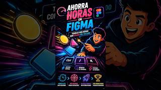 Ahorra Horas en Figma