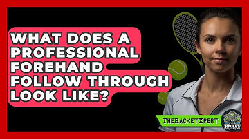 What Does A Professional Forehand Follow Through Look Like? - The Racket Xpert