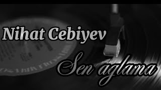 Nihat Cebiyev - Sen aglama (Klarnet) Resimi