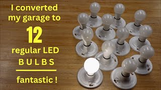 How To ● I Converted My Garage to 12 LED Regular Bulbs Fantastic Results ! by Chris Notap 48,616 views 1 year ago 9 minutes, 27 seconds