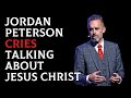 Jordan Peterson CRIES Talking About Jesus Christ