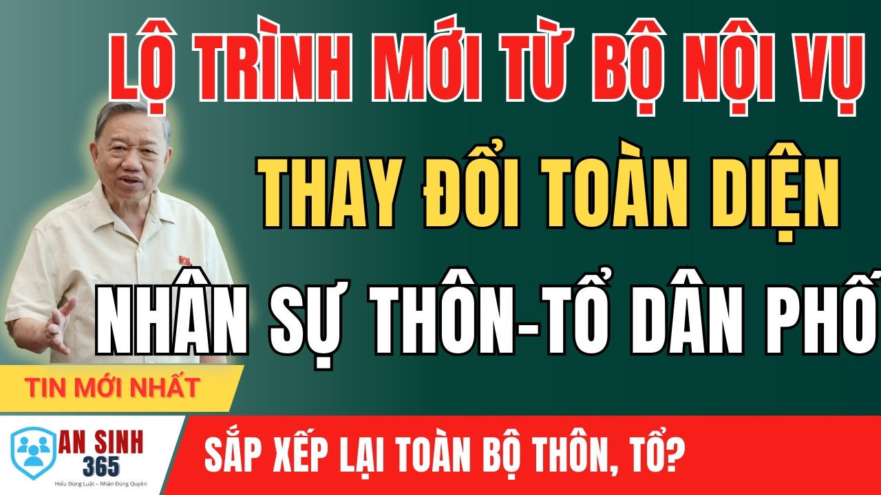 Bộ Nội Vụ Công Bố Lộ Trình Mới: Thay Đổi Nhân Sự Thôn, Tổ Dân Phố Từ Tháng 5/2026
