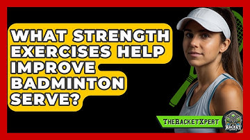 What Strength Exercises Help Improve Badminton Serve? - The Racket Xpert