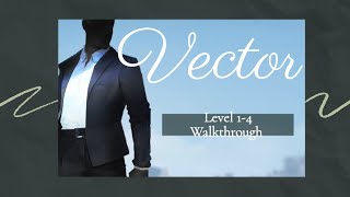 Vector Level 1-4 Walkthrough