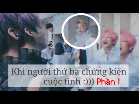 Video [TKs] Khi người thứ ba chứng kiến cuộc tình (phần 1) - youtube