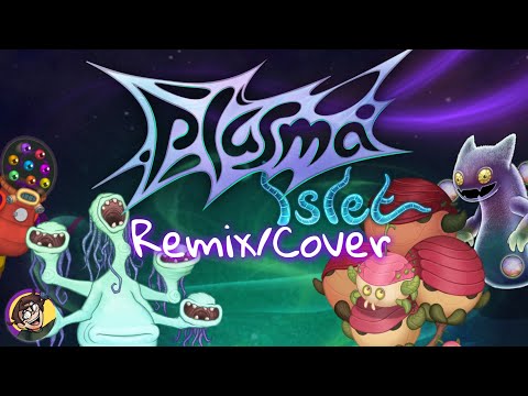 Plasma Islet || Remix/Cover