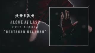 Alone At Last - Bertahan Melawan [Official Audio]