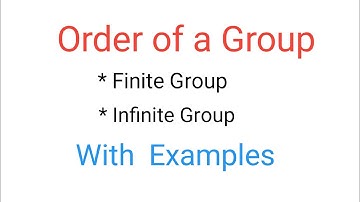Order of a Group || Group theory || Finite Group || Infinite Group || with  examples || AD Maths