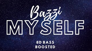 BAZZI - MYSELF 🎧🔊(8D BASS BOOSTED AUDIO) 🎧🔊