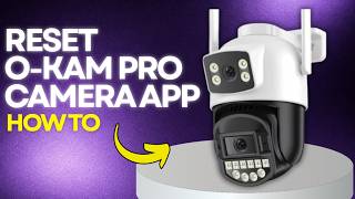 How to Reset the O-KAM Pro Camera App: Step-by-Step Troubleshooting Guide