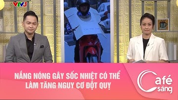 NẮNG NÓNG GÂY SỐC NHIỆT CÓ THỂ LÀM TĂNG NGUY CƠ ĐỘT QUỴ