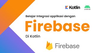 [ KOTLIN ] INTEGRASI APLIKASI MENGGUNAKAN FIREBASE DI KOTLIN