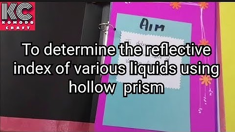 To determine the reflective index of various liquids using hollow prism/ physics project for CBSE