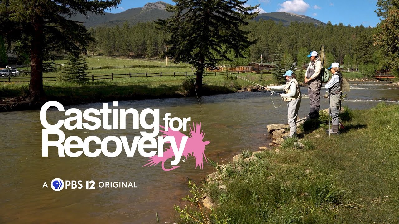 Casting for Recovery: Fly Fishing & Healing for Breast Cancer Survivors