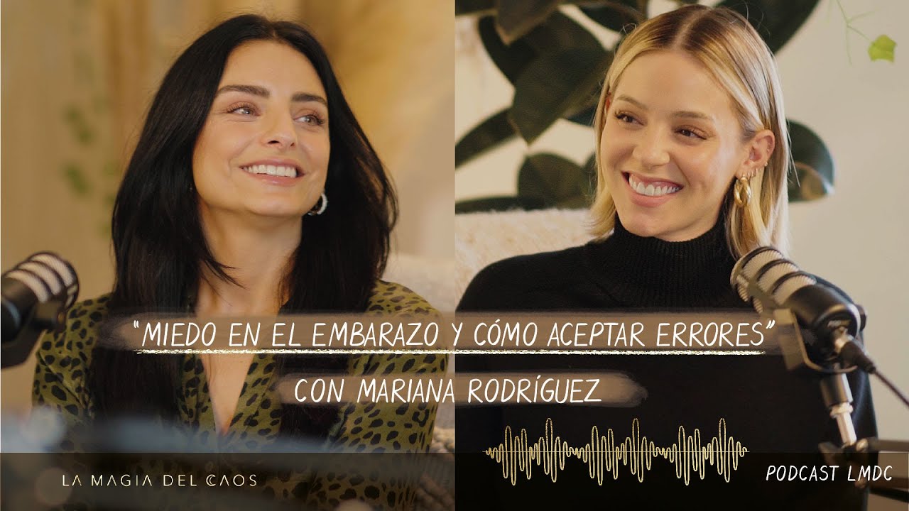 Miedo en el #embarazo y cómo aceptar errores con Mariana Rodríguez | T3. Ep #13 La Magia del Caos