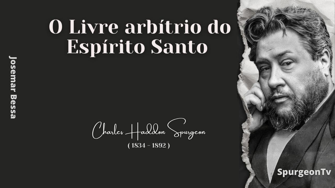 O Livre arbítrio do Espírito Santo | C. H. Spurgeon ( 1834 - 1892 )