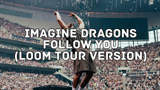 Imagine Dragons - Follow You (acoustic) (Loom Tour Version, Leg 2) (Live Key)