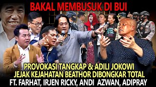 LIVE🔴PROVOKASI TANGKAP JOKOWI, JEJAK KEJAHATAN BEATHOR DIBONGKAR❗FT. FARHAT, ANDI, RICKY, ADI PRAY💥