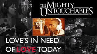 Video thumbnail of "Love's In Need of Love Today - The Mighty Untouchables (Stevie Wonder cover)"