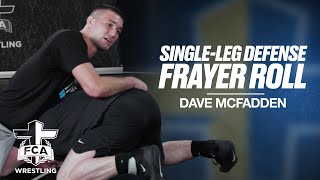 SINGLE-LEG DEFENSE : FRAYER ROLL - DAVE McFADDEN | FCA Wrestling TECHNIQUE