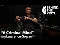 Behind The Vinyl: "A Criminal Mind" with Lawrence Gowan