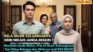 Menikahi Janda Miskin, Pria ini Diusir Keluarganya Tapi Hidup Bahagia dan Akhirnya Jadi BOS BESAR