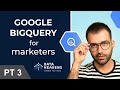 Big Query For Marketers (join data, unnesting record arrays, GDS) - Part 3