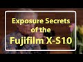 Fujifilm X-S10 Exposure Secrets (in 4K)