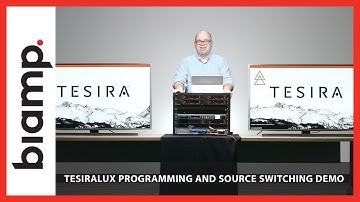 Biamp Tesira: TesiraLUX Programming and Source Switching Demo