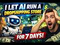 I Let AI Run a Dropshipping Store for 7 Days