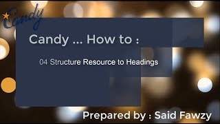 Candy...How to : 04 Structure Resources to Headings (Arabic)
