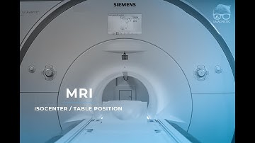 MRI – ISOCENTER / TABLE POSITION