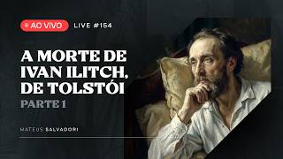 LIVE #154 - Analysis of The Death of Ivan Ilyich, by Leo Tolstoy (Part 1)