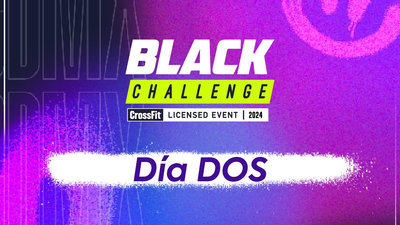 Black Challenge 2024 | Día 2 CrossFit Licensed Event