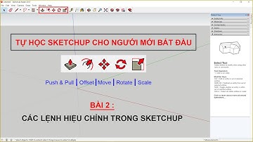 HƯỚNG DẪN SỮ DỤNG CÁC CÔNG CỤ HIỆU CHỈNH TRONG SKETCHUP
