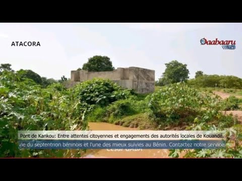 PONT DE KANKOU : Entre attentes citoyennes et engagements des autorités locales de Kouandé