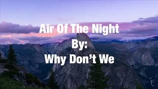 Why Don’t We - Air Of The Night (Lyrics)