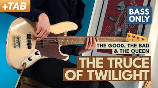 THE TRUCE OF TWILIGHT - The Good, The Bad &amp; The Queen | Bass Only Cover + Tabs
