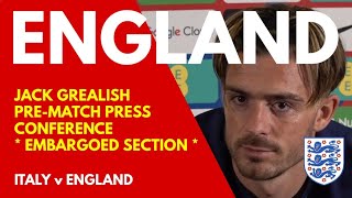 PRESS CONFERENCE: Jack Grealish: Italy v England (Embargoed) 