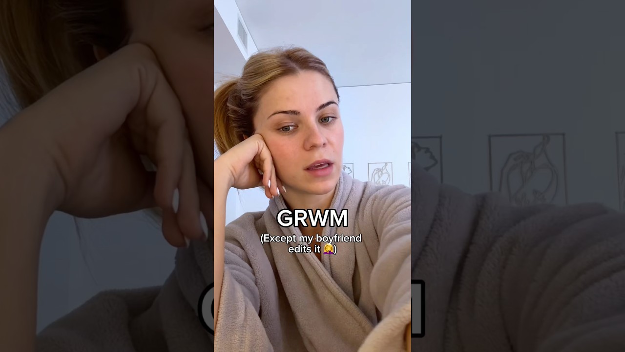 GRWM except my boyfriend edits 🙄