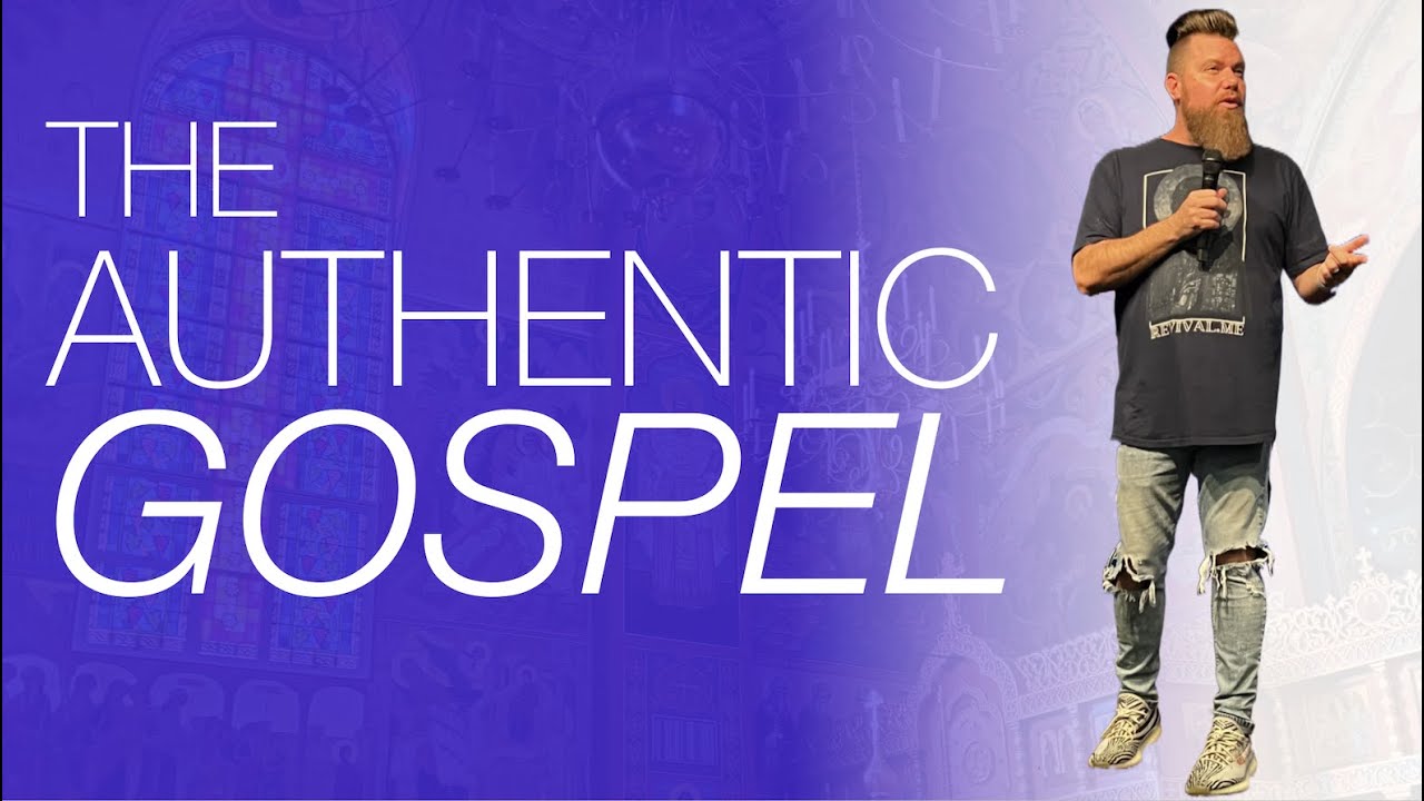 The Authentic Gospel // Zack Wechsler
