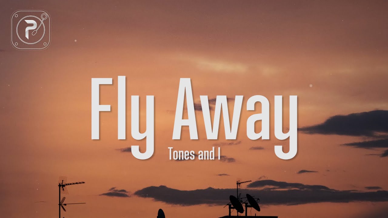 Tones And I - Fly Away (Lyrics) - YouTube