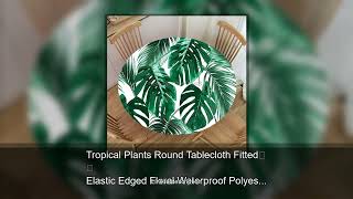 Tropical Plants Round Tablecloth Fitted Elastic Edged Floral Waterproof Polyester Table Cover f