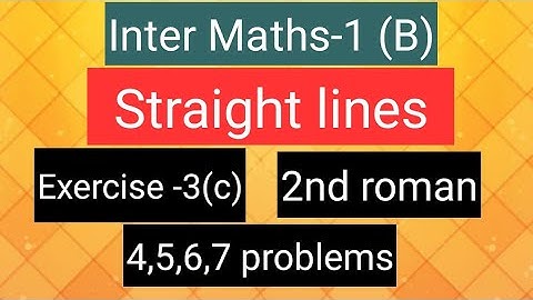 Inter Maths-1(B) - Straight lines - Exercise-3(c) - 2nd  roman- 4,5,6,7  problems