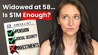 Widowed at 58: Can I Retire Comfortably with $1M & a Pension? Examining Income & Retirement Fears