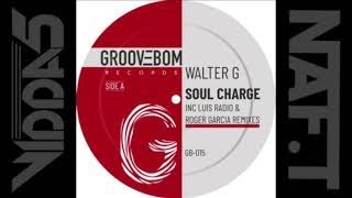 WALTER G  soul charge (luis radio remix)