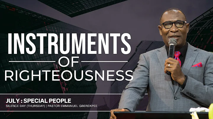 Instruments of Righteousness |Service1|With Pastor Emmanuel GBEREKPEE