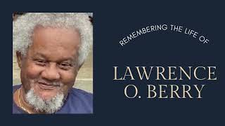 Lawrence O. Berry Memorial Slideshow