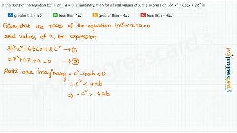 If the roots of the equation bx2 + cx + a = 0 is imaginary