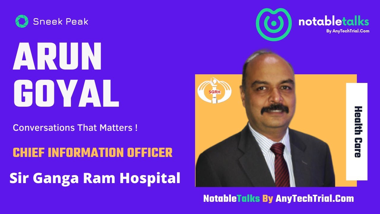 Future of Healthcare in India, Arun Goyal, CIO- Sir Gangaram Hospital, NotableTalks By AnyTechTrial